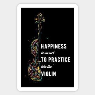 Happiness Is An Art to Practice Like The Violin Sticker